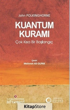 Kuantum Kuramı: Çok Kısa Bir Başlangıç - John Polkinghorne - İstanbul Kültür Üniversitesi Kuantum Kuramı: Çok Kısa Bir Başlangıç - John Polkinghorne - İstanbul Kültür Üniversitesi