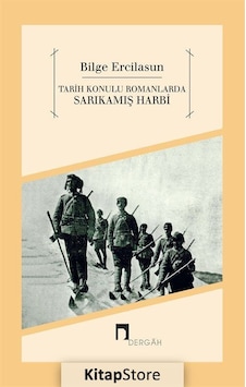 Tarih Konulu Romanlarda Sarıkamış Harbi - Bilge Ercilasun - Dergah Yayınları Tarih Konulu Romanlarda Sarıkamış Harbi - Bilge Ercilasun - Dergah Yayınları