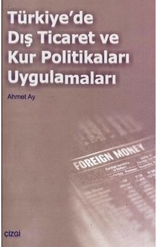 Türkiye'de Dış Ticaret ve Kur Pol. Uyg.Ahmet Ay 2.El İadesiz