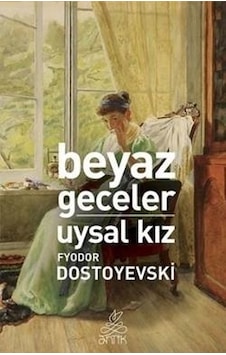 Beyaz Geceler - Uysal Kız - Fyodor Mihayloviç Dostoyevski - Antik Kitap Beyaz Geceler - Uysal Kız - Fyodor Mihayloviç Dostoyevski - Antik Kitap