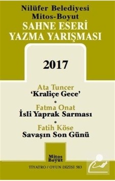 Sahne Eseri Yazma Yarışması 2017 - Ata Tuncer - Fatma Onat - Mitos Boyut Yayınları Sahne Eseri Yazma Yarışması 2017 - Ata Tuncer - Fatma Onat - Mitos Boyut Yayınları