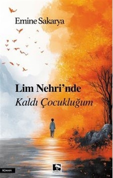 Lim Nehri'nde Kaldı Çocukluğum / Emine Sakarya Lim Nehri'nde Kaldı Çocukluğum / Emine Sakarya