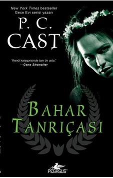 Bahar Tanrıçası - Tanrıça Serisi 2.Kitap - P. C. Cast - Pegasus Bahar Tanrıçası - Tanrıça Serisi 2.Kitap - P. C. Cast - Pegasus