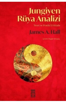 Jungiyen Rüya Analizi Timaş Yayınları James A. Hall Psikoloji Kitaplığı Psikoloji Jungiyen Rüya Analizi Timaş Yayınları James A. Hall Psikoloji Kitaplığı Psikoloji