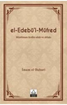 El Edebül Müfred Metinli-Ciltli Müslüman Ferdin Edeb Ve Ahlakı El Edebül Müfred Metinli-Ciltli Müslüman Ferdin Edeb Ve Ahlakı