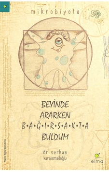 Beyinde Ararken Bağırsakta Buldum - Serkan Karaismailoğlu - Elma Yayınevi Beyinde Ararken Bağırsakta Buldum - Serkan Karaismailoğlu - Elma Yayınevi