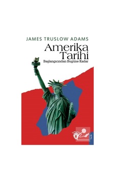 Amerika Tarihi - Başlangıcından Bugüne Kadar - James Truslow Adams - Dorlion Yayınevi Amerika Tarihi - Başlangıcından Bugüne Kadar - James Truslow Adams - Dorlion Yayınevi