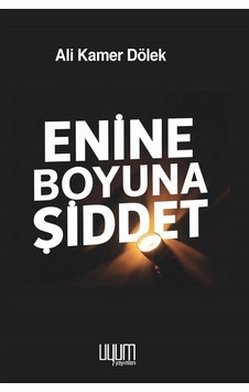 Enine Boyuna Şiddet / Ali Kamer Dölek Enine Boyuna Şiddet / Ali Kamer Dölek