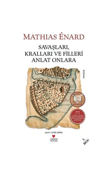 Savaşları, Kralları ve Filleri Anlat Onlara - Beyaz Kapak - Mathias Enard - Can Yayınları