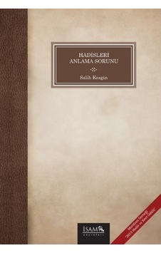 Hadisleri Anlama Sorunu - Salih Kesgin - İsam Yayınları Hadisleri Anlama Sorunu - Salih Kesgin - İsam Yayınları