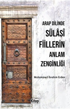 Arap Dilinde Sülasi Fiillerin Anlam Zenginliği - Muhammed İbrahim Erden - Kitap Dünyası Arap Dilinde Sülasi Fiillerin Anlam Zenginliği - Muhammed İbrahim Erden - Kitap Dünyası