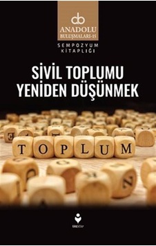 Sivil Toplumu Yeniden Düşünmek / Kolektif Sivil Toplumu Yeniden Düşünmek / Kolektif