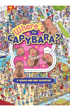 Where's The Capybara Scholastic Uk Where's The Capybara Scholastic Uk
