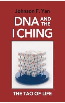 Dna And The I Ching: The Tao Of Life Dna And The I Ching: The Tao Of Life