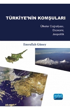 Türkiye'nin Komşuları - Emrullah Güney - Nobel Akademik Yayıncılık Türkiye'nin Komşuları - Emrullah Güney - Nobel Akademik Yayıncılık