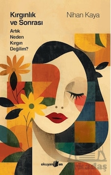 Kırgınlık Ve Sonrası Artık Neden Kırgın Değilim Kırgınlık Ve Sonrası Artık Neden Kırgın Değilim