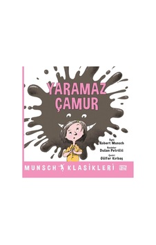 Yaramaz Çamur - Munsch Klasikleri - Robert Munsch - Nota Bene Yayınları Yaramaz Çamur - Munsch Klasikleri - Robert Munsch - Nota Bene Yayınları