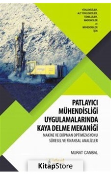 Patlayıcı Mühendisliği Uygulamalarında Kaya Delme Mekaniği - Murat Canbal - İdeal Kültür Yayıncılık Patlayıcı Mühendisliği Uygulamalarında Kaya Delme Mekaniği - Murat Canbal - İdeal Kültür Yayıncılık