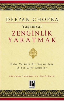 Yaşamsal Zenginlik Yaratmak - Deepak Chopra - Pozitif Yayıncılık