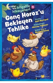 Genç Horoz'u Bekleyen Tehlike: Çocuklar için Bilgelik Hikayeleri - 9 - Mustafa Güneş - Beyan Çocuk