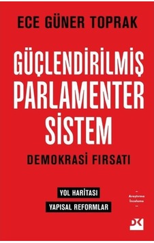 Güçlendirilmiş Parlamenter Sistem / Av. Ece Güner Toprak 9786258090901 Güçlendirilmiş Parlamenter Sistem / Av. Ece Güner Toprak 9786258090901