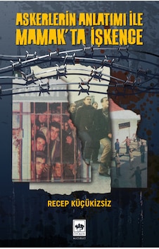 Askerlerin Anlatımı İle Mamak'ta İşkence