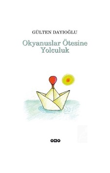 Okyanuslar Ötesine Yolculuk / Gülten Dayıoğlu Okyanuslar Ötesine Yolculuk / Gülten Dayıoğlu