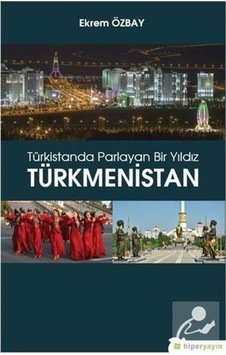 Türkmenistan-Türkistanda Parlayan Bir Yıldız - Yaşar Koca - Hiperlink