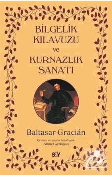 Bilgelik Kılavuzu Ve Kurnazlık Sanatı / Baltasar Gracian 9786050207033 Bilgelik Kılavuzu Ve Kurnazlık Sanatı / Baltasar Gracian 9786050207033