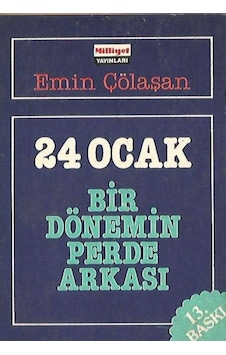 24 Ocak - Bir Dönemin Perde Arkası Emin Çölaşan 24 Ocak - Bir Dönemin Perde Arkası Emin Çölaşan