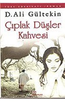 Çıplak Düşler Kahvesi / D. Ali Gültekin Çıplak Düşler Kahvesi / D. Ali Gültekin