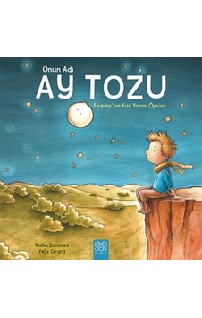 Onun Adı Ay Tozu-Exupery'nin Kısa Yaşam Öyküsü - Katia Canciani - 1001 Çiçek Onun Adı Ay Tozu-Exupery'nin Kısa Yaşam Öyküsü - Katia Canciani - 1001 Çiçek