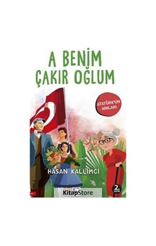 A Benim Çakır Oğlum - Atatürk'ün Anıları - Hasan Kallimci - Çınaraltı Yayınları A Benim Çakır Oğlum - Atatürk'ün Anıları - Hasan Kallimci - Çınaraltı Yayınları