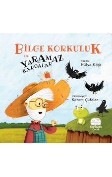 Bilge Korkuluk ile Yaramaz Kargalar - Hülya Köşk - Karavan Çocuk Bilge Korkuluk ile Yaramaz Kargalar - Hülya Köşk - Karavan Çocuk