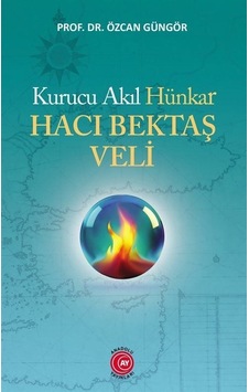 Kurucu Akıl Hünkar Hacı Bektaş Veli - Özcan Güngör - Anadolu Ay Yayınları Kurucu Akıl Hünkar Hacı Bektaş Veli - Özcan Güngör - Anadolu Ay Yayınları