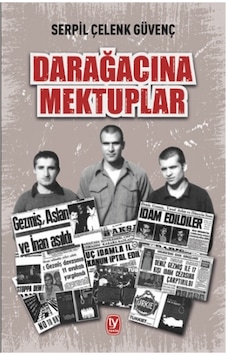 Darağacına Mektuplar - Serpil Çelenk Güvenç - Tekin Yayınevi Darağacına Mektuplar - Serpil Çelenk Güvenç - Tekin Yayınevi