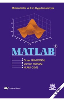 Mühendislik ve Fen Uygulamalarıyla Matlab - Ömer Güngören - Nobel Akademik Yayıncılık Mühendislik ve Fen Uygulamalarıyla Matlab - Ömer Güngören - Nobel Akademik Yayıncılık