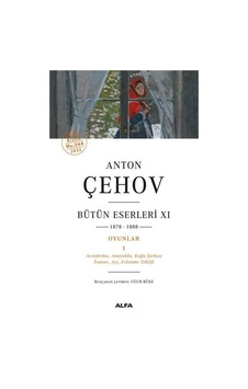 Anton Çehov - Bütün Eserleri 11 - Anton Pavloviç Çehov - Alfa Yayıncılık