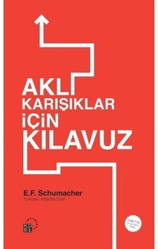 Aklı Karışıklar İçin Kılavuz - E.F. Schumacher - Küre Yayınları