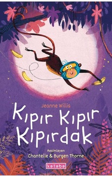 Kıpır Kıpır Kıpırdak - Jeanne Willis - Ketebe Kıpır Kıpır Kıpırdak - Jeanne Willis - Ketebe