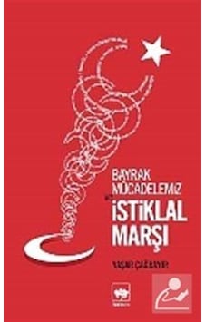 Bayrak Mücadelemiz ve İstiklal Marşı - Yaşar Çağbayır - Ötüken Neşriyat