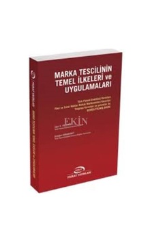 Marka Tescilinin Temel İlkeleri ve Uygulamaları/Uğur G. Yalçıner Marka Tescilinin Temel İlkeleri ve Uygulamaları/Uğur G. Yalçıner