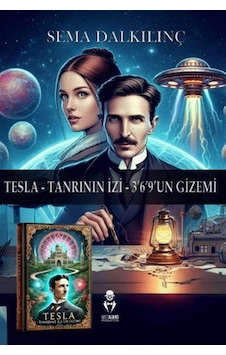 Tesla Tanrı'nın İzi 3, 6, 9'un Gizemi / Sema Dalkılınç Tesla Tanrı'nın İzi 3, 6, 9'un Gizemi / Sema Dalkılınç