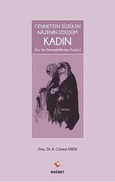 Cennetten Süzülen Nazenin İzdüşüm Kadın - Cüneyt Eren - Rağbet Yayınları