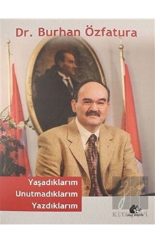 Yaşadıklarım Unutmadıklarım Yazdıklarım - Burhan Özfatura - Meşe Kitaplığı Yaşadıklarım Unutmadıklarım Yazdıklarım - Burhan Özfatura - Meşe Kitaplığı
