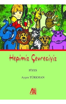 Hepimiz Çevreciyiz / Ayşen Türkman Hepimiz Çevreciyiz / Ayşen Türkman