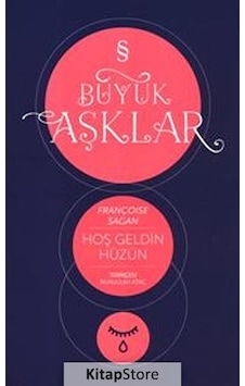 Kitapstore Hoşgeldin Hüzün / Büyük Aşklar / Françoise Sagan