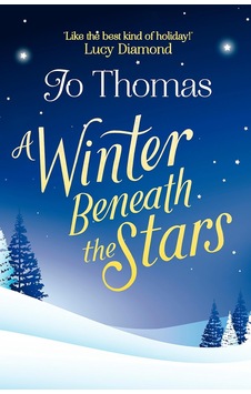 A Winter Beneath The Stars: A Heart-warming Read For Melting The Winter Blues A Winter Beneath The Stars: A Heart-warming Read For Melting The Winter Blues