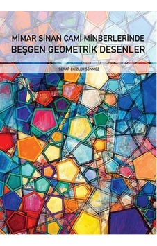 Mimar Sinan Cami Minberlerinde Beşgen Geometrik Desenler - Serap Ekizler Sönmez - İstanbul Tasarım Yayınları