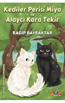Kediler Perisi Miya İle Alaycı Kara Tekir / Ragıp Bayraktar Kediler Perisi Miya İle Alaycı Kara Tekir / Ragıp Bayraktar